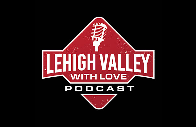 The Lehigh Valley with Love Podcast LIVE!