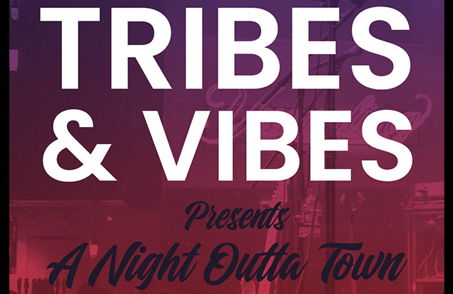 Tribes & Vibes Presents "A Night Outta Town"